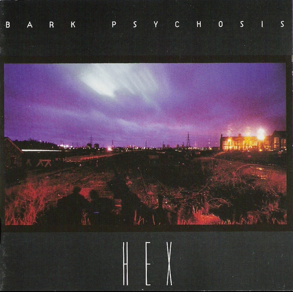 Bark Psychosis – Hex