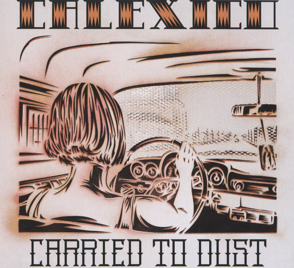 Calexico – Carried to Dust