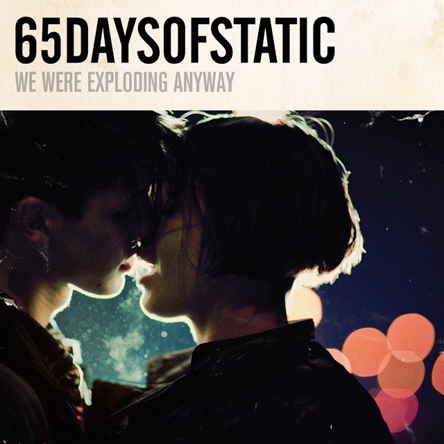 65daysofstatic – We Were Exploding Anyway