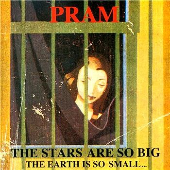 Pram – The Stars Are So Big, the Earth Is So Small… Stay as You Are