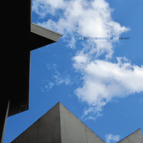 El Ten Eleven – It’s Still Like a Secret