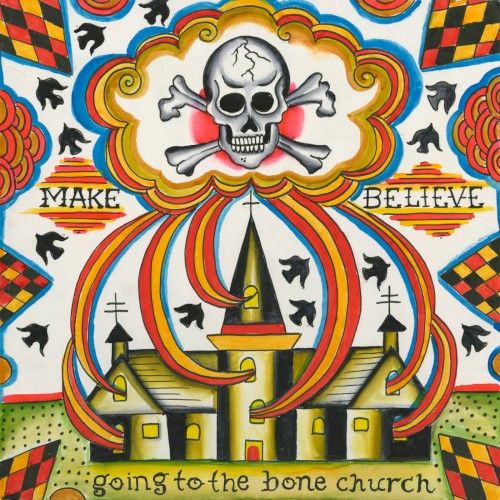 Make Believe – Going to the Bone Church