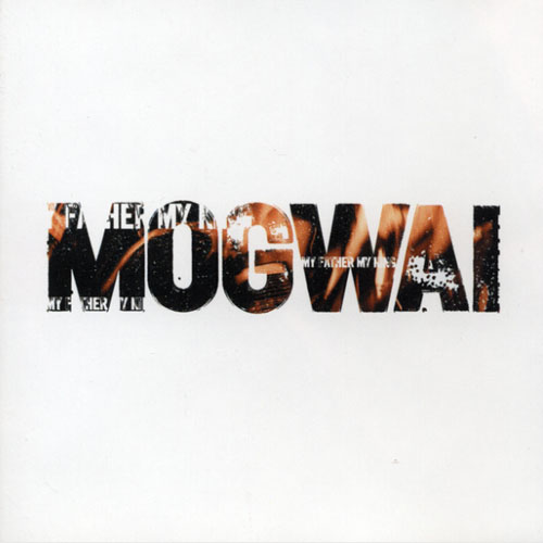 Mogwai – My Father My King