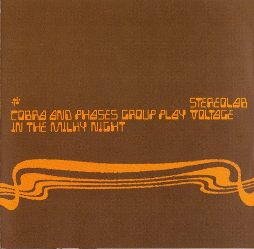 Stereolab – Cobra and Phases Group Play Voltage in the Milky Night