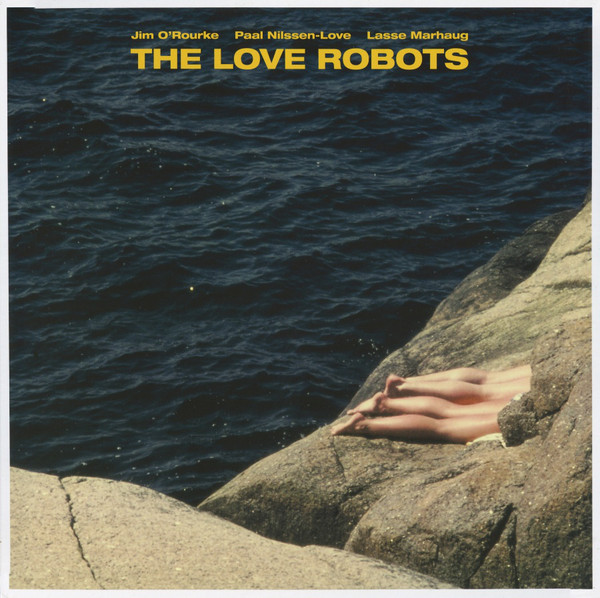 Jim O’Rourke – The Love Robots