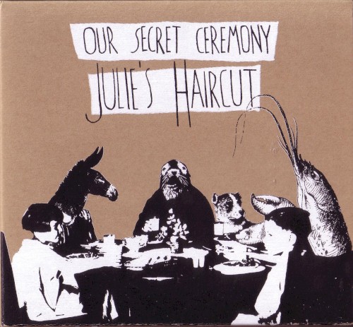 Julie’s Haircut – Our Secret Ceremony