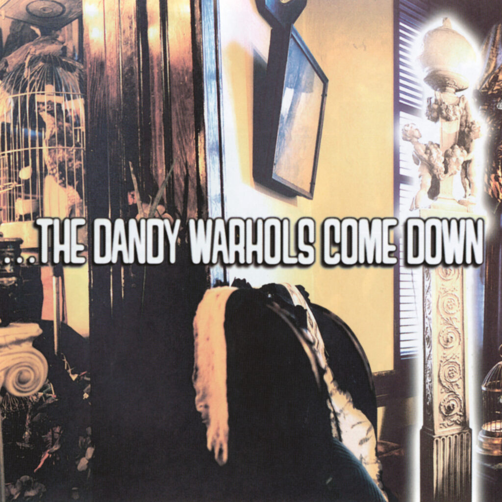 The Dandy Warhols – …The Dandy Warhols Come Down