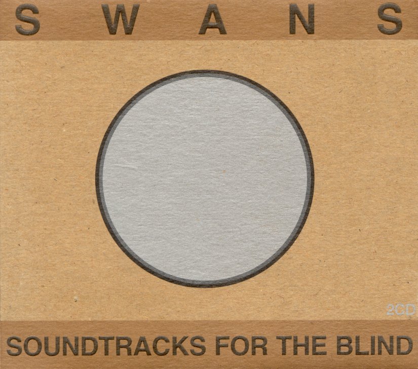 Swans – Soundtracks for the Blind