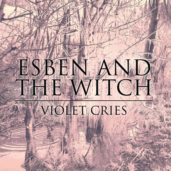 Esben and the Witch – Violet Cries