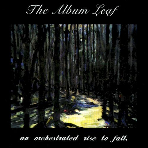 The Album Leaf – An Orchestrated Rise to Fall