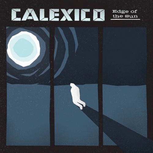 Calexico – Edge of the Sun