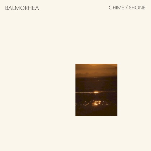 Balmorhea – Chime / Shone