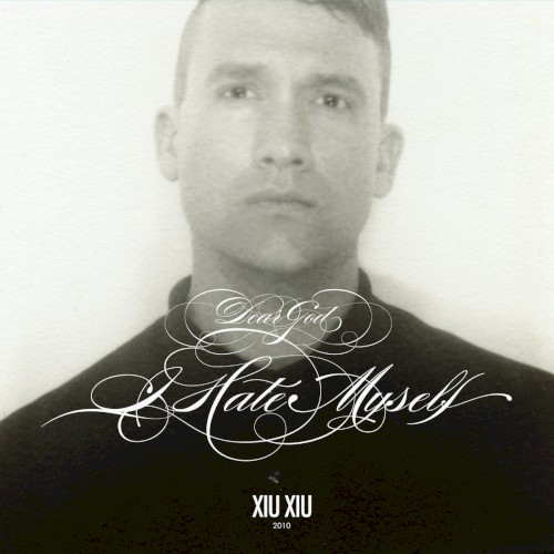 Xiu Xiu – Dear God, I Hate Myself