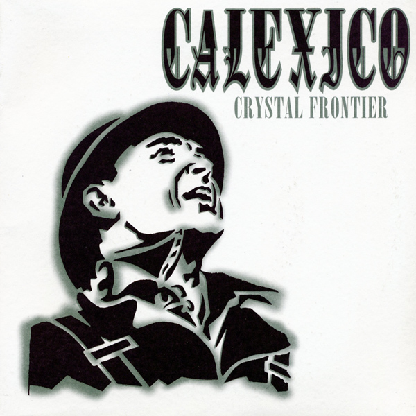 Calexico – Crystal Frontier