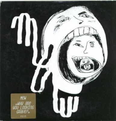 Mew – Why Are You Looking Grave?
