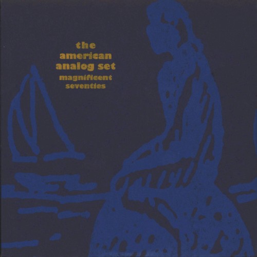 The American Analog Set – Magnificent Seventies