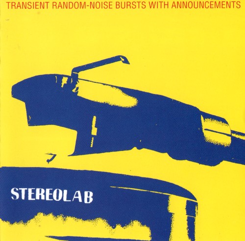 Stereolab – Transient Random‐Noise Bursts With Announcements