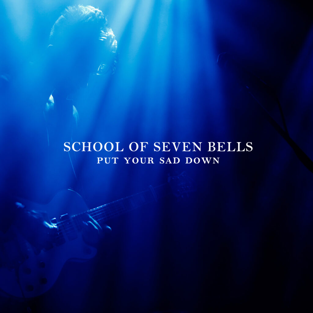 School of Seven Bells – Put Your Sad Down