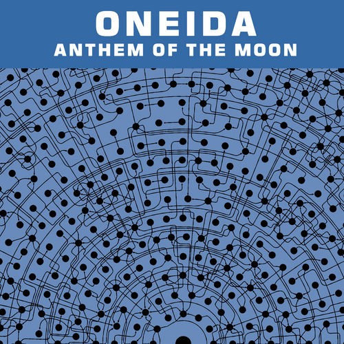 Oneida – Anthem of the Moon / Child of the Sun