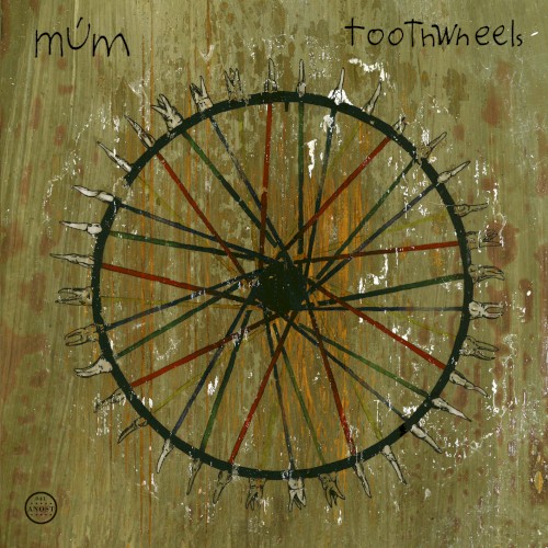 Múm – Toothwheels