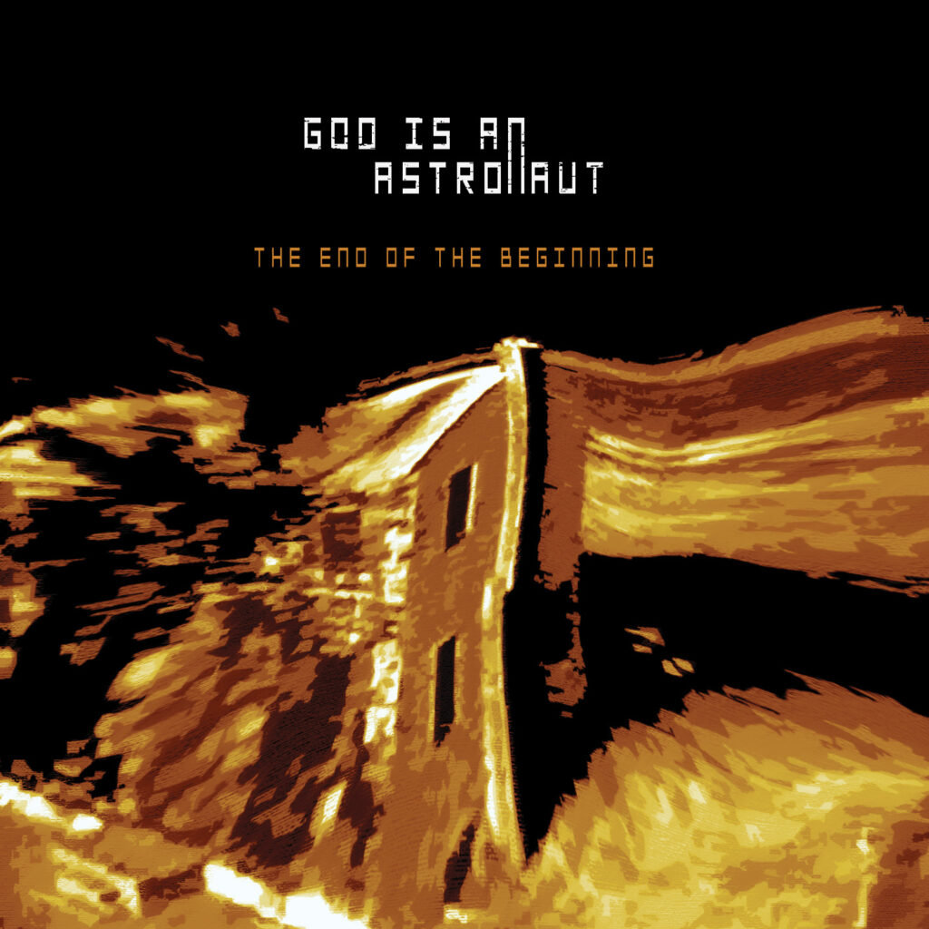 God Is An Astronaut – The End of the Beginning