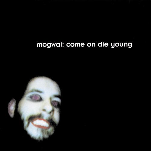 Mogwai – Come On Die Young