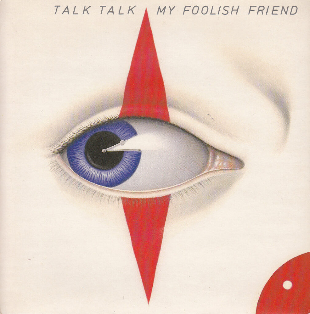 Talk Talk – My Foolish Friend