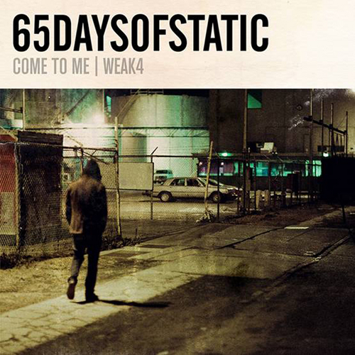 65daysofstatic – Come to Me / Weak4