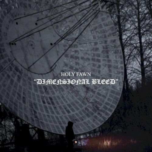 Holy Fawn – Dimensional Bleed