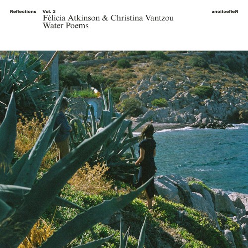 Félicia Atkinson – Reflections Vol. 3: Water Poems