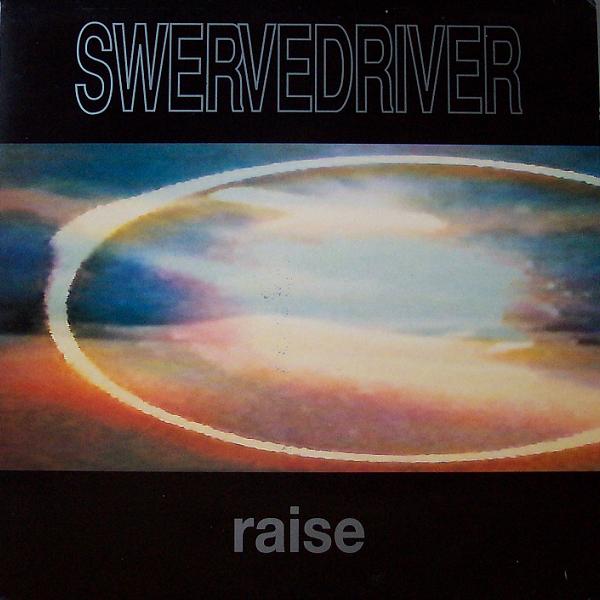 Swervedriver – Raise (35th Anniversary)