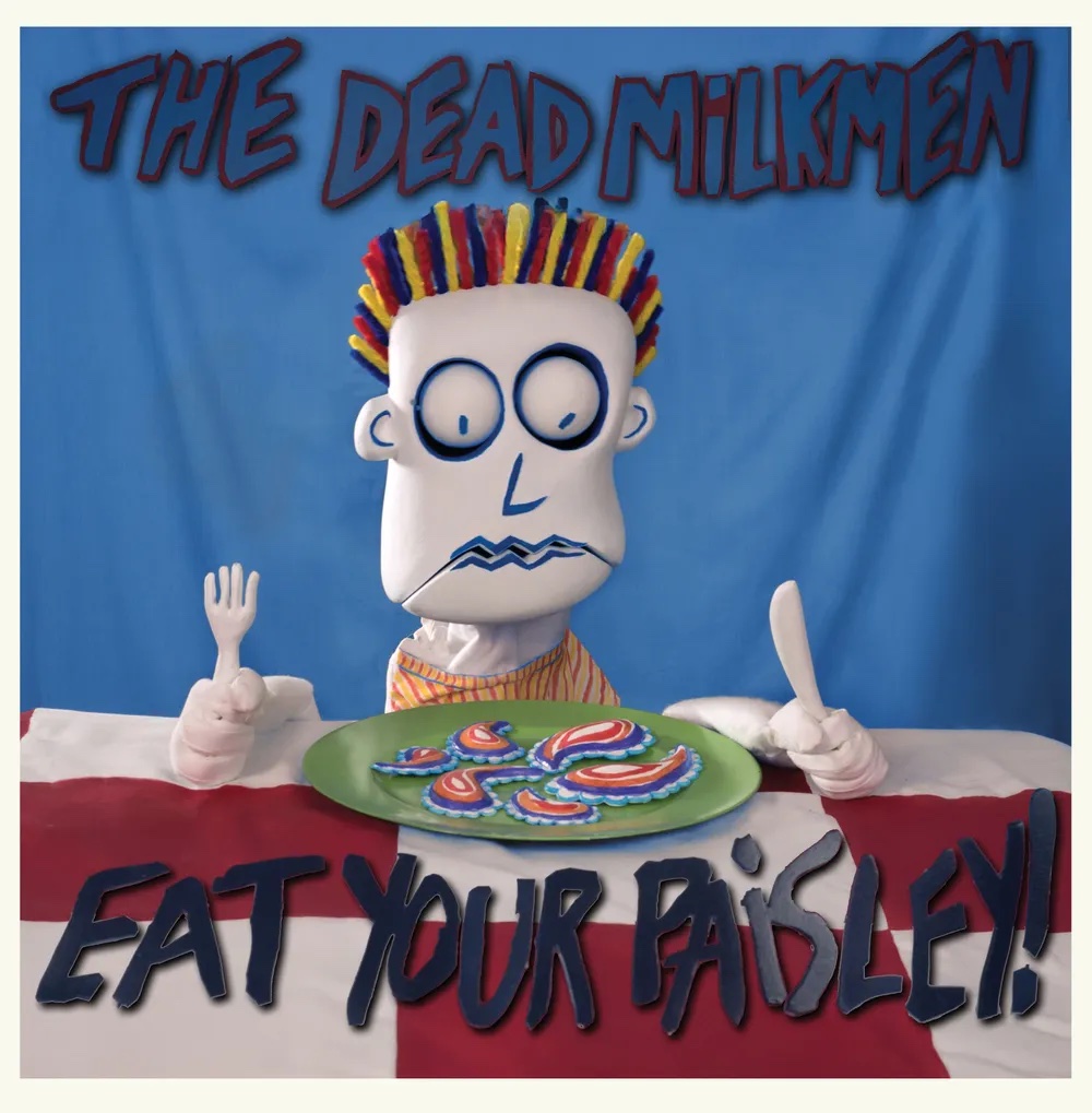 The Dead Milkmen – Eat Your Paisley! (40th Anniversary)